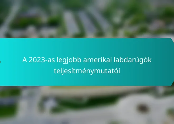 A 2023-as legjobb amerikai labdarúgók teljesítménymutatói