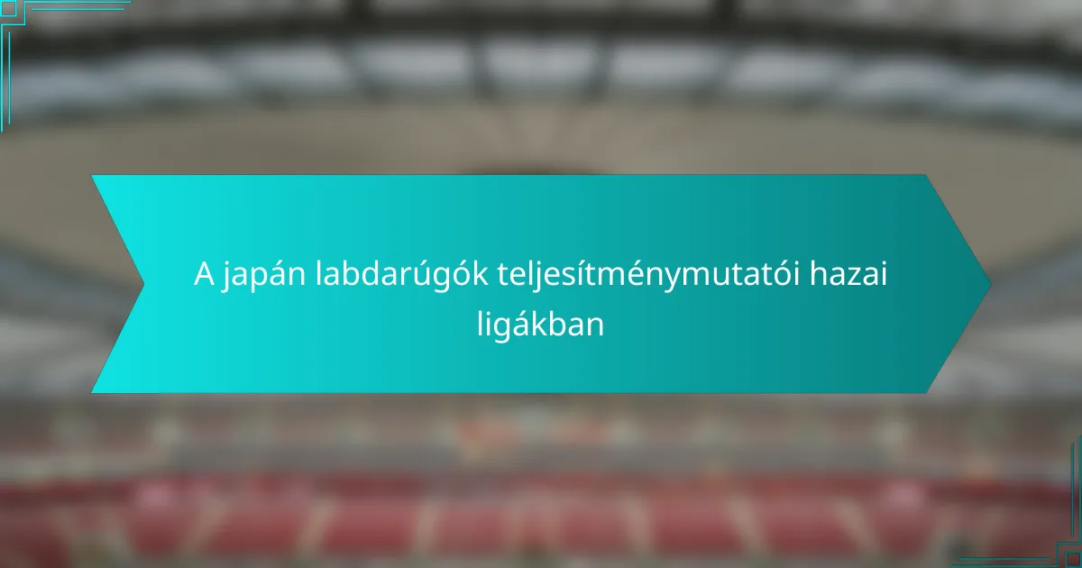 A japán labdarúgók teljesítménymutatói hazai ligákban