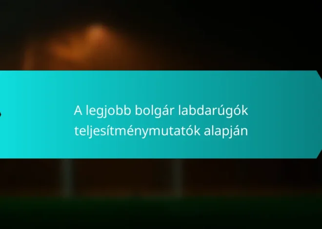 A legjobb bolgár labdarúgók teljesítménymutatók alapján