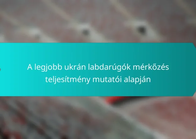 A legjobb ukrán labdarúgók mérkőzés teljesítmény mutatói alapján
