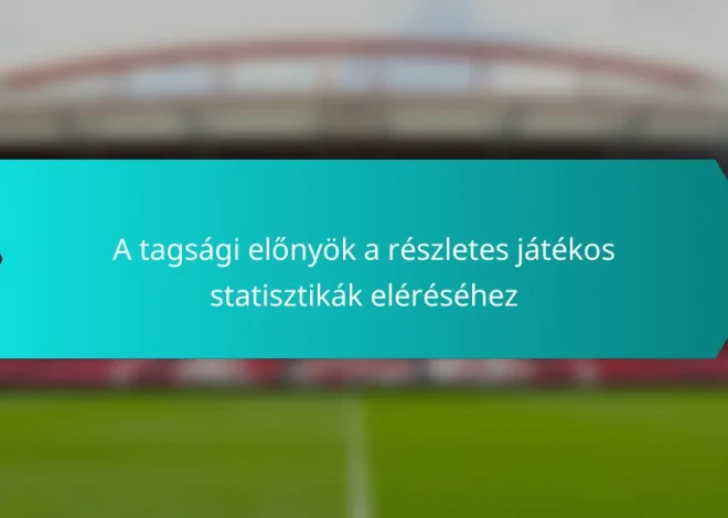 A tagsági előnyök a részletes játékos statisztikák eléréséhez