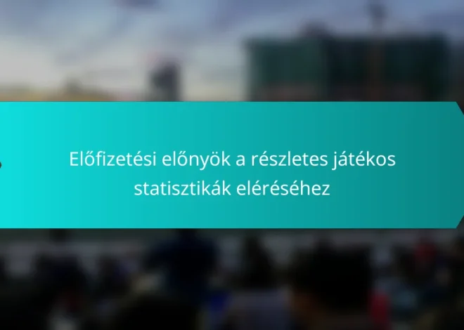 Előfizetési előnyök a részletes játékos statisztikák eléréséhez