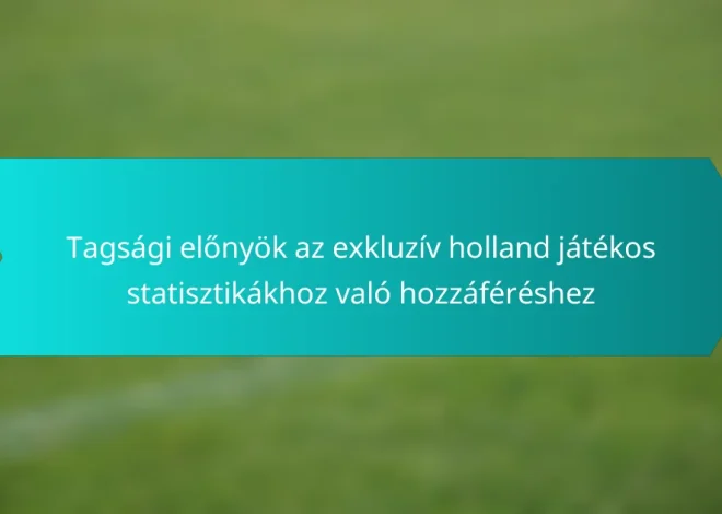 Tagsági előnyök az exkluzív holland játékos statisztikákhoz való hozzáféréshez