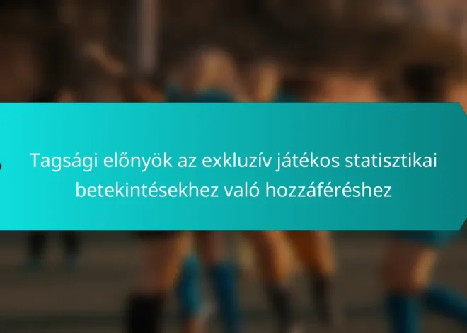 Tagsági előnyök az exkluzív játékos statisztikai betekintésekhez való hozzáféréshez