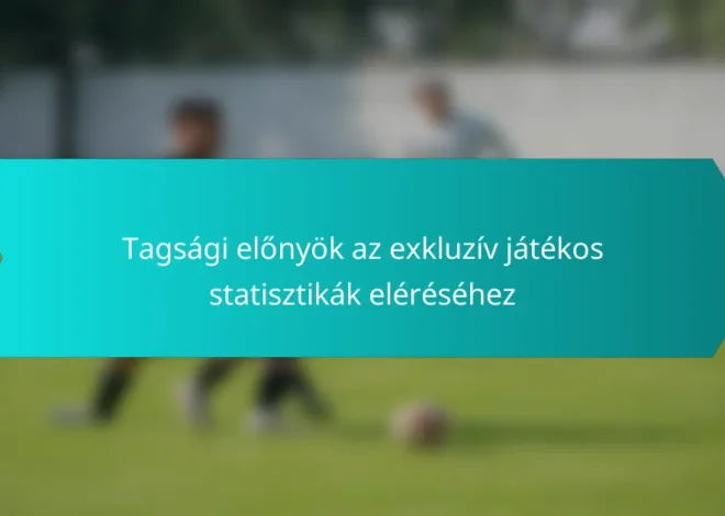 Tagsági előnyök az exkluzív játékos statisztikák eléréséhez