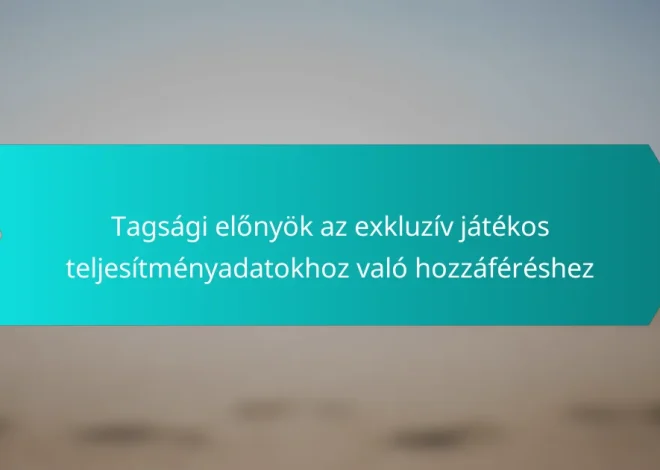 Tagsági előnyök az exkluzív játékos teljesítményadatokhoz való hozzáféréshez